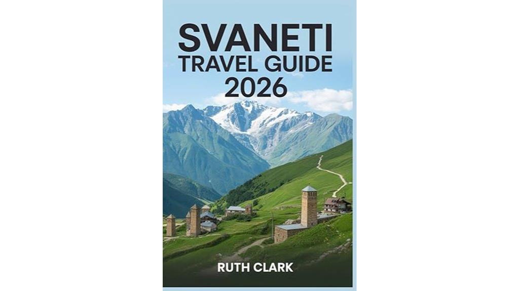 svaneti tourism guide 2026