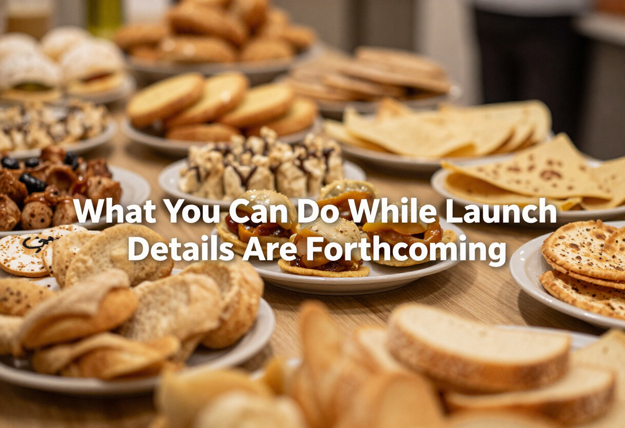 What You Can Do While Launch Details Are Forthcoming